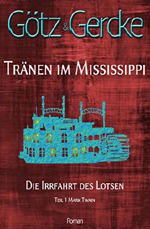 [Tränen im Mississippi 01] • Die Irrfahrt des Lotsen · Mark Twain